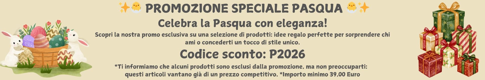 Promo di Pasqua 2026 Codice sconto: P2026 Promo di Pasqua 2026 Codice sconto: P2026